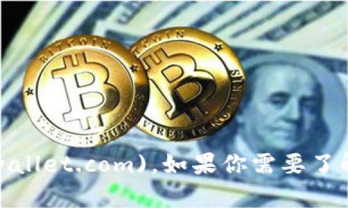 tpwallet的官方网址是 [tpwallet.com](https://tpwallet.com)。如果你需要了解更多关于tpwallet的信息或功能，请访问其官方网站。