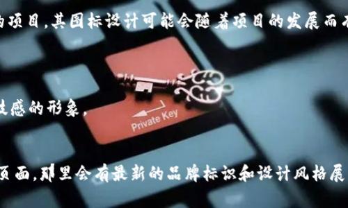 关于TPWallet图标的具体描述可能不太清楚，因为TPWallet可能是一个相对较小或新兴的项目，其图标设计可能会随着项目的发展而有所变化。不过，通常情况下，加密钱包的图标可能会包含一些与加密货币相关的元素，比如：

1. **数字货币符号**：可能包含比特币、以太坊或者其他加密货币的符号。
2. **钱包形状**：图标可能会设计成钱包的形状，侧重于其作为数字资产存储的功能。
3. **颜色选择**：一些项目可能会选择蓝色、绿色或紫色等冷色调，以传达安全、可靠和科技感的形象。
4. **简洁的设计**：大多数现代应用图标通常比较简洁，以便在小尺寸下也能清晰可辨。

如果你需要更具体的、最新的TPWallet图标，建议访问TPWallet的官方网站或其社交媒体页面，那里会有最新的品牌标识和设计风格展示。