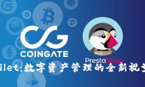 TPWallet：数字资产管理的全新视觉体验