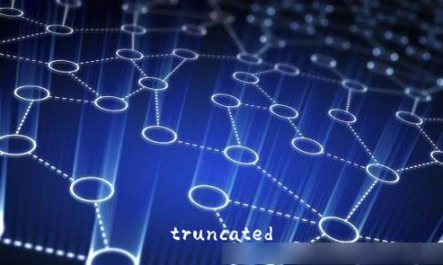 truncated